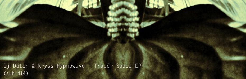 Dj Datch & Kryss Hypnowave – Tracer Space EP [Subsist Records]